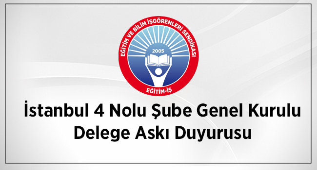 İstanbul 4 Nolu Şube Genel Kurulu Delege Askı Duyurusu