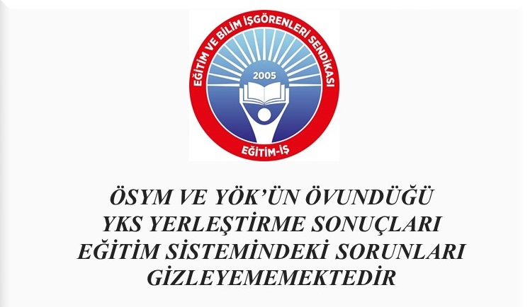 ÖSYM VE YÖK’ÜN ÖVUNDÜĞÜ YKS YERLEŞTİRME SONUÇLARI EĞİTİM SİSTEMİNDEKİ SORUNLARI GİZLEYEMEMEKTEDİR