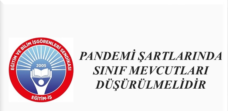 PANDEMİ ŞARTLARINDA SINIF MEVCUTLARI DÜŞÜRÜLMELİDİR
