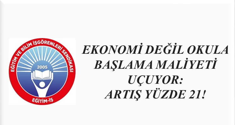 EKONOMİ DEĞİL OKULA BAŞLAMA MALİYETİ UÇUYOR: ARTIŞ YÜZDE 21!